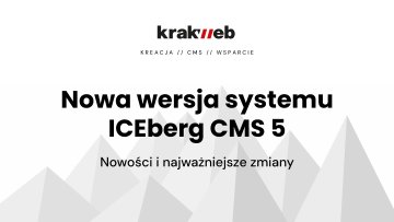 ICEberg CMS 5 vs ICEberg 4 CMS - nowości i różnice